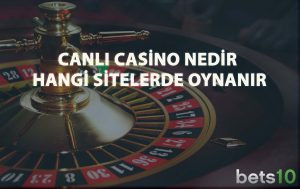 Canlı Casino Nedir - Hangi Sitelerde Oynanır