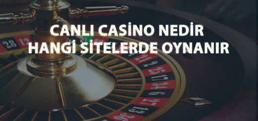Canlı Casino Nedir - Hangi Sitelerde Oynanır
